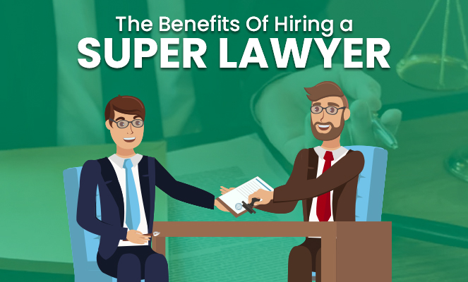 the benefits of hiring a super lawyer